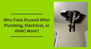Who-Fixes-Drywall-After-Plumbing-Electrical-or-HVAC-Work